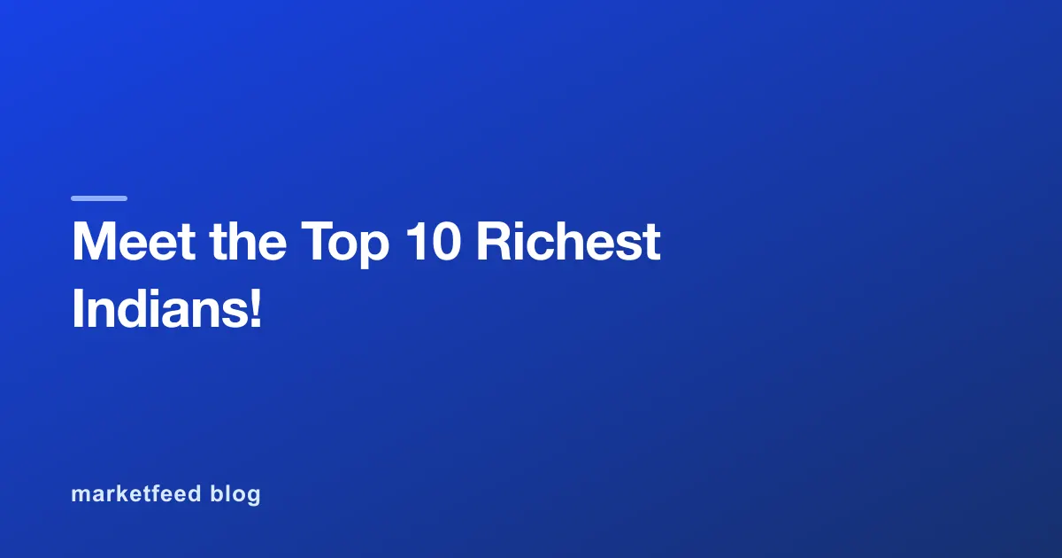 Meet the Top 10 Richest Indians!