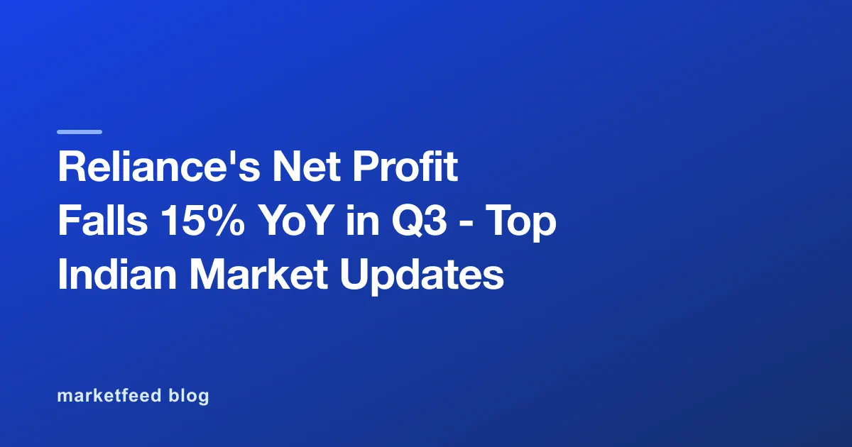 Reliance's Net Profit Falls 15% YoY in Q3 - Top Indian Market Updates