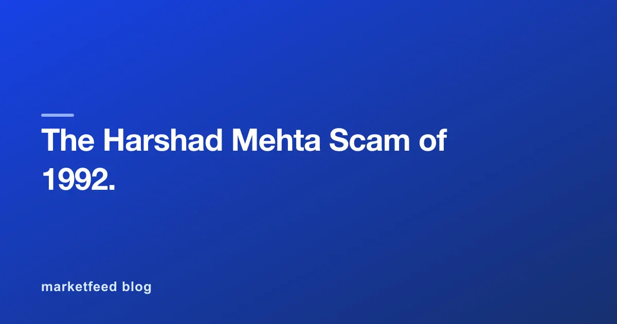 The Harshad Mehta Scam of 1992.