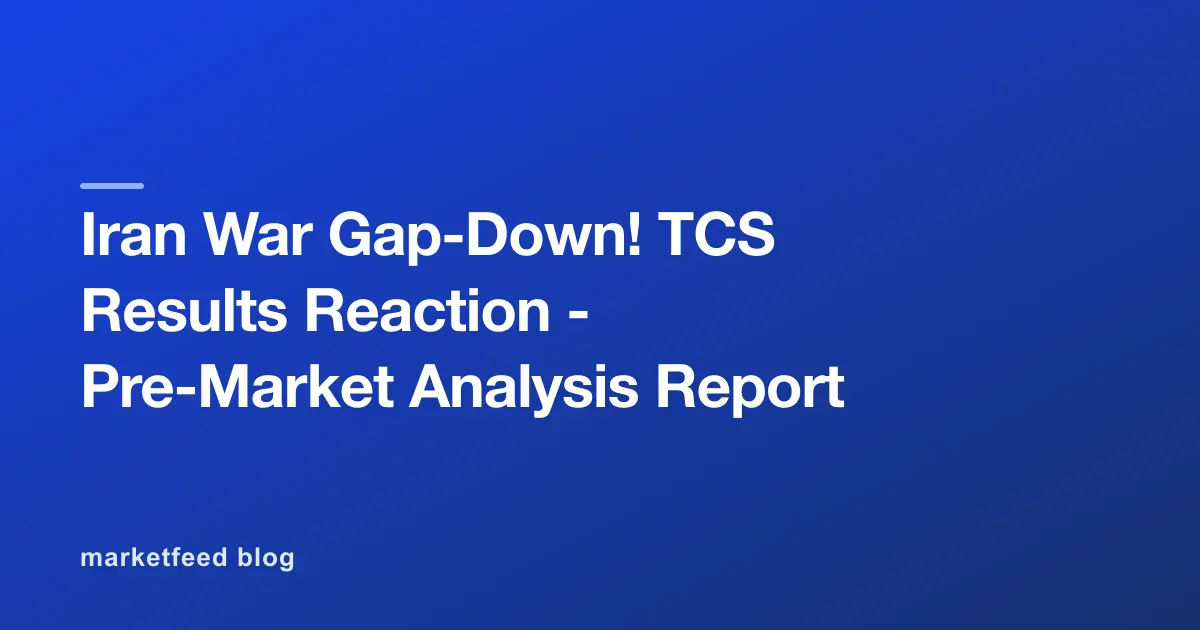 Iran War Gap-Down! TCS Results Reaction - Pre-Market Analysis Report