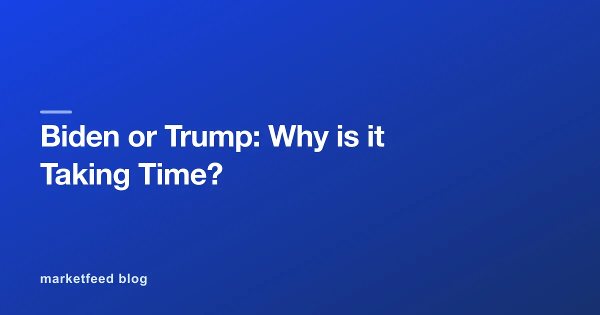 Biden or Trump: Why is it Taking Time?
