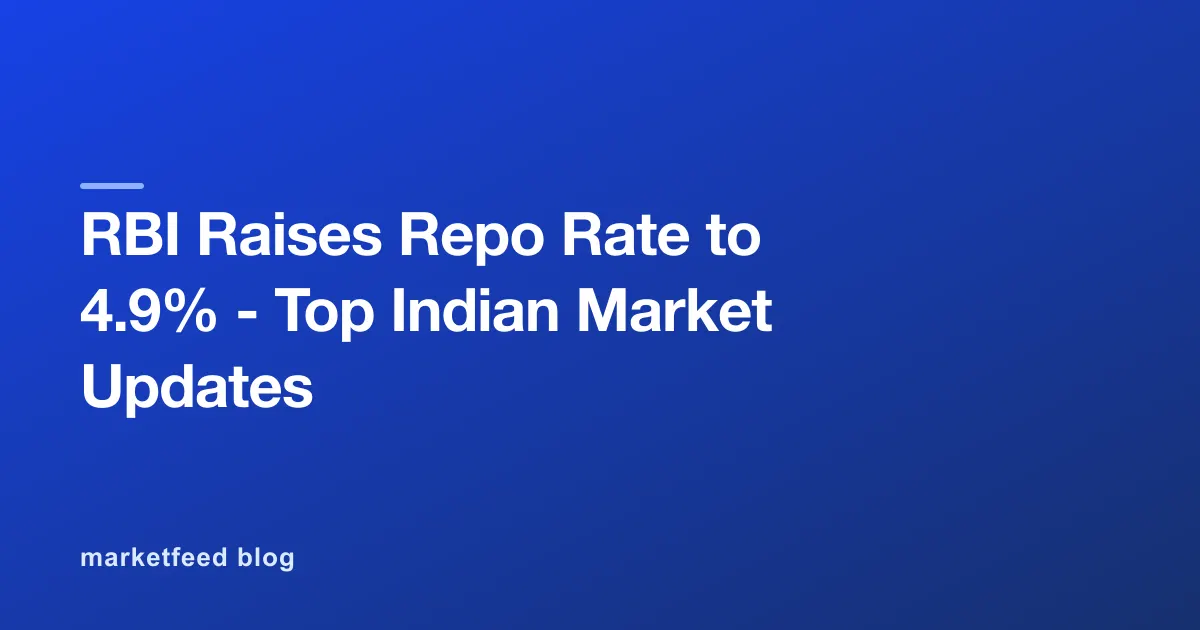 RBI Raises Repo Rate to 4.9% - Top Indian Market Updates
