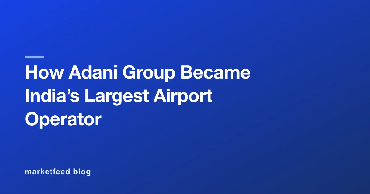 How Adani Group Became India’s Largest Airport Operator