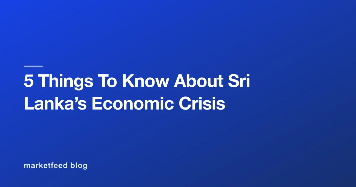 5 Things To Know About Sri Lanka’s Economic Crisis