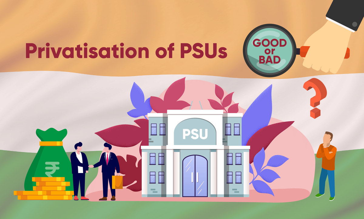 Is Privatisation of PSUs Worth It?